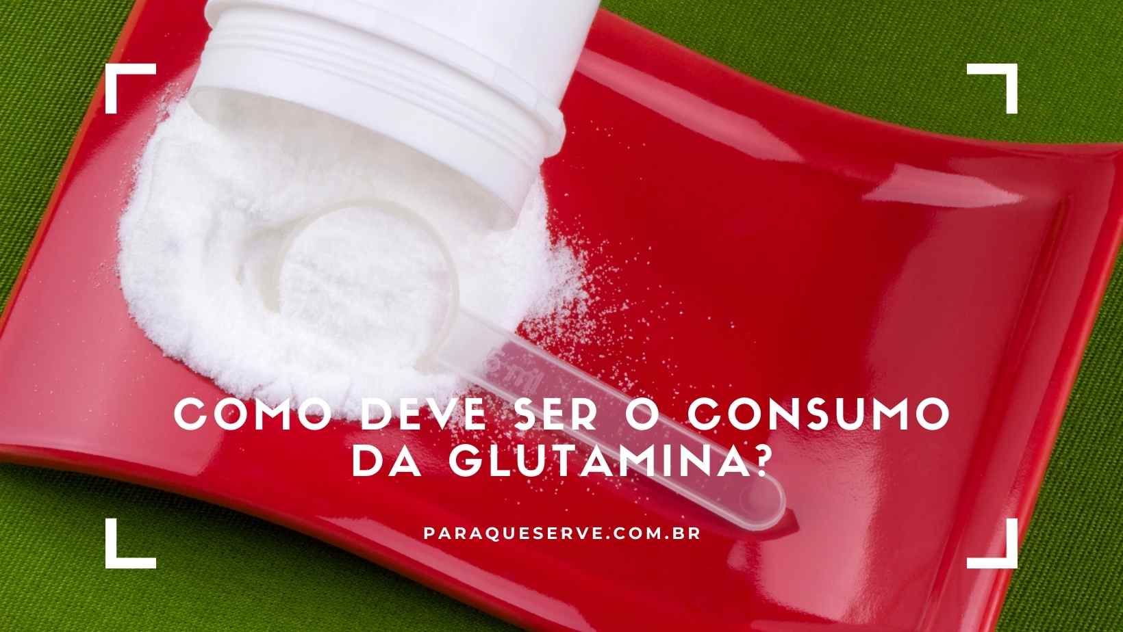 Como deve ser o consumo da glutamina?