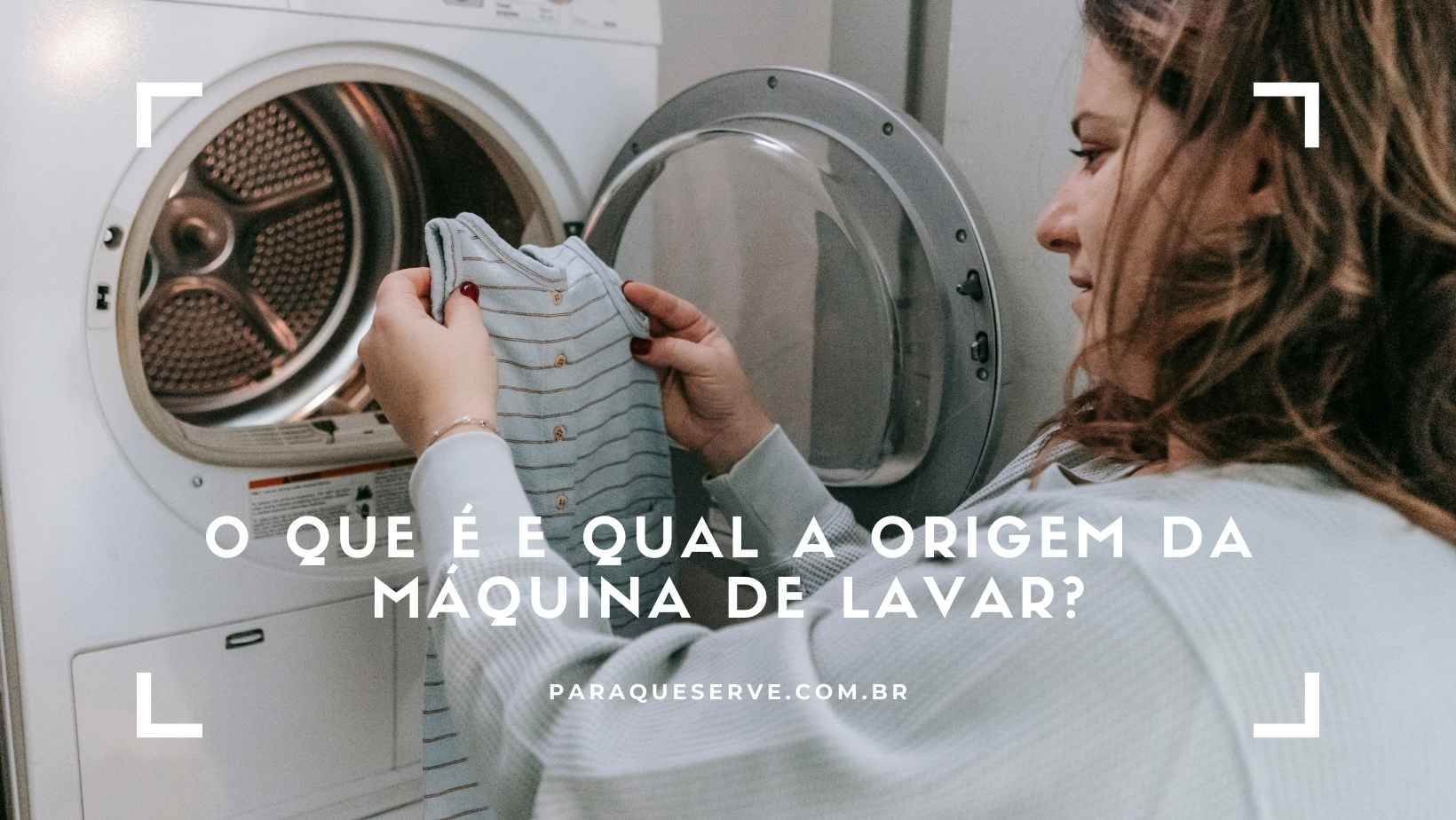 O que é e qual a origem da máquina de lavar