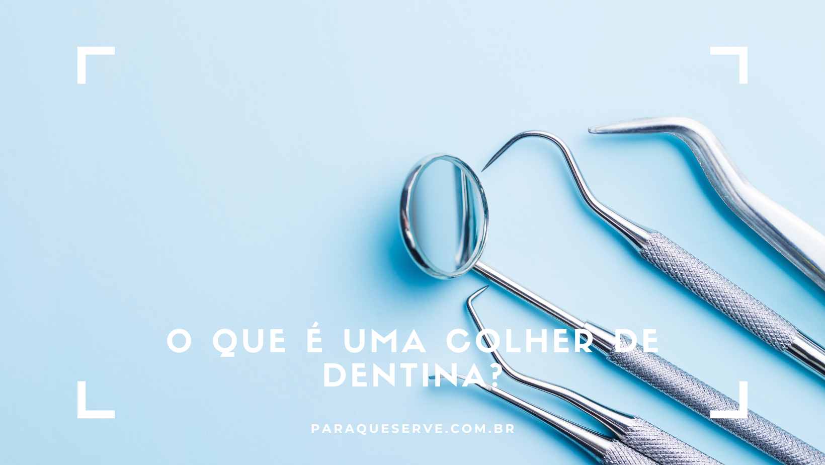 O que é uma Colher de dentina?