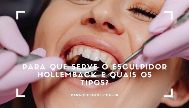 Para que serve o Esculpidor Hollemback e quais os tipos