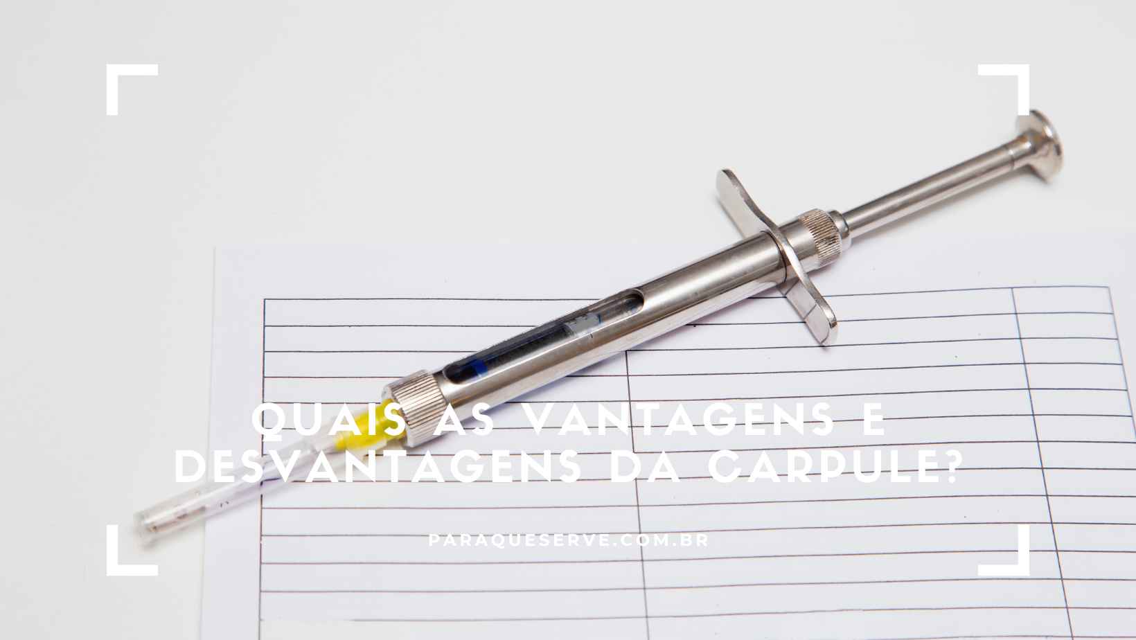 Quais as vantagens e desvantagens da Carpule?