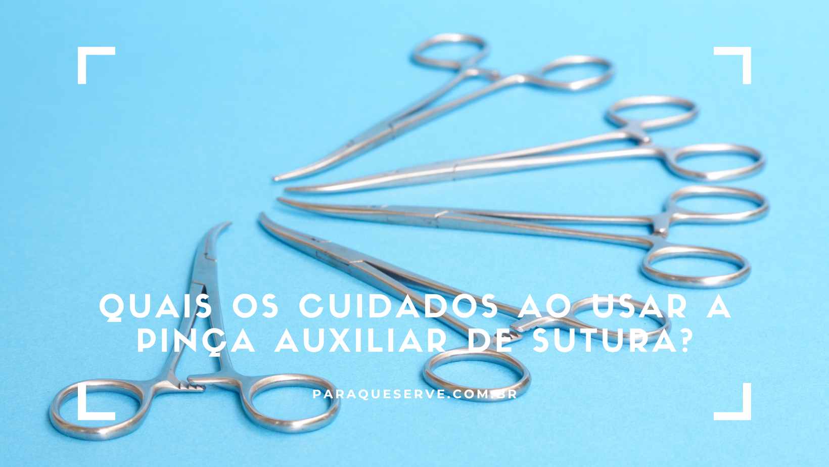 Quais os cuidados ao usar a Pinça auxiliar de sutura