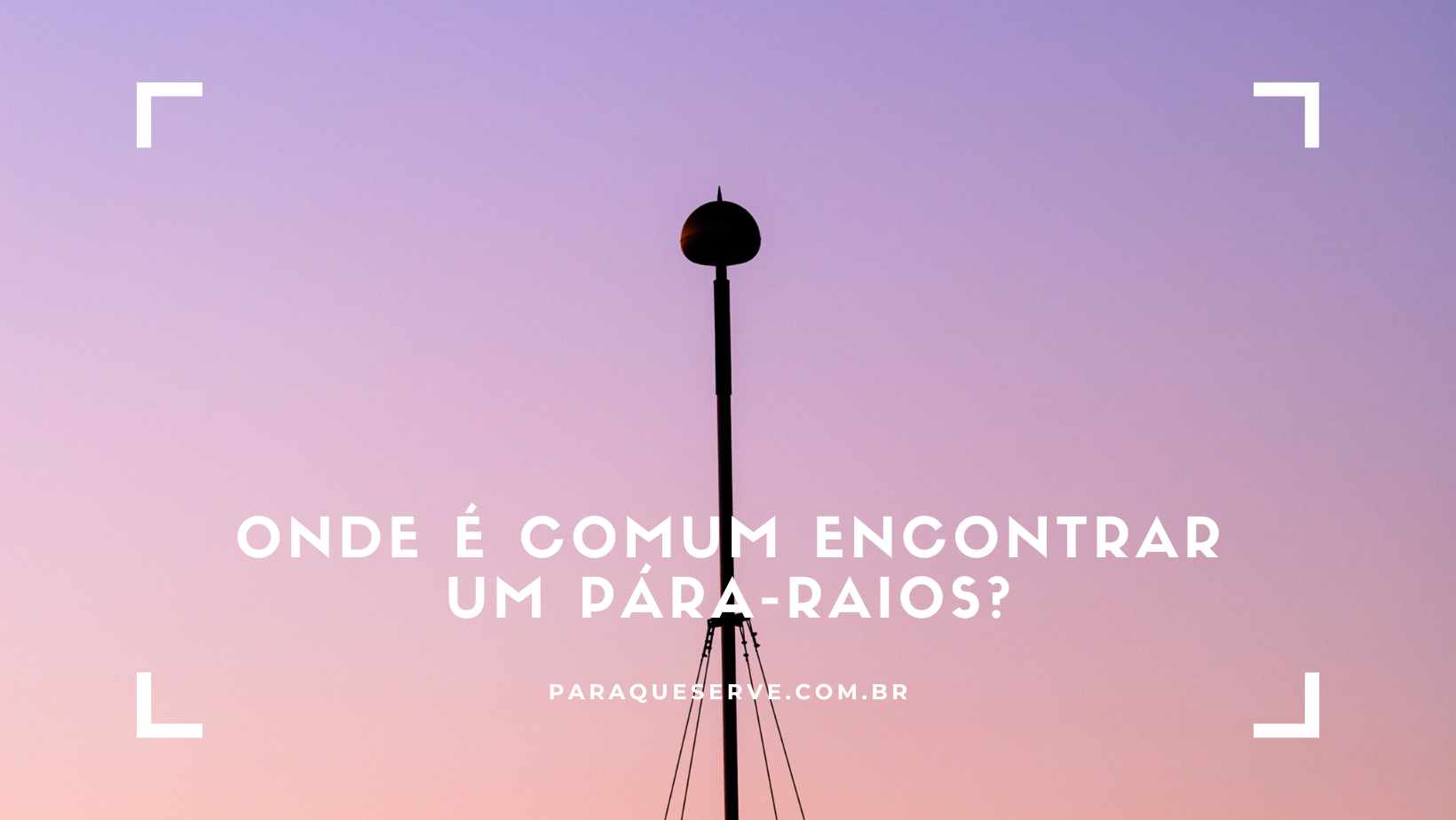 Onde é comum encontrar um pára-raios