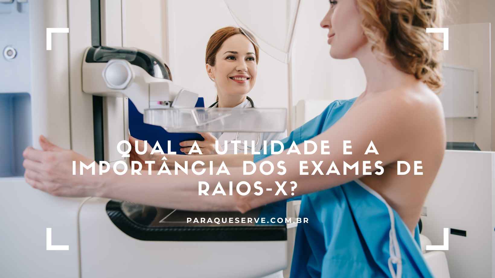 Qual a utilidade e a importância dos exames de raios-X?