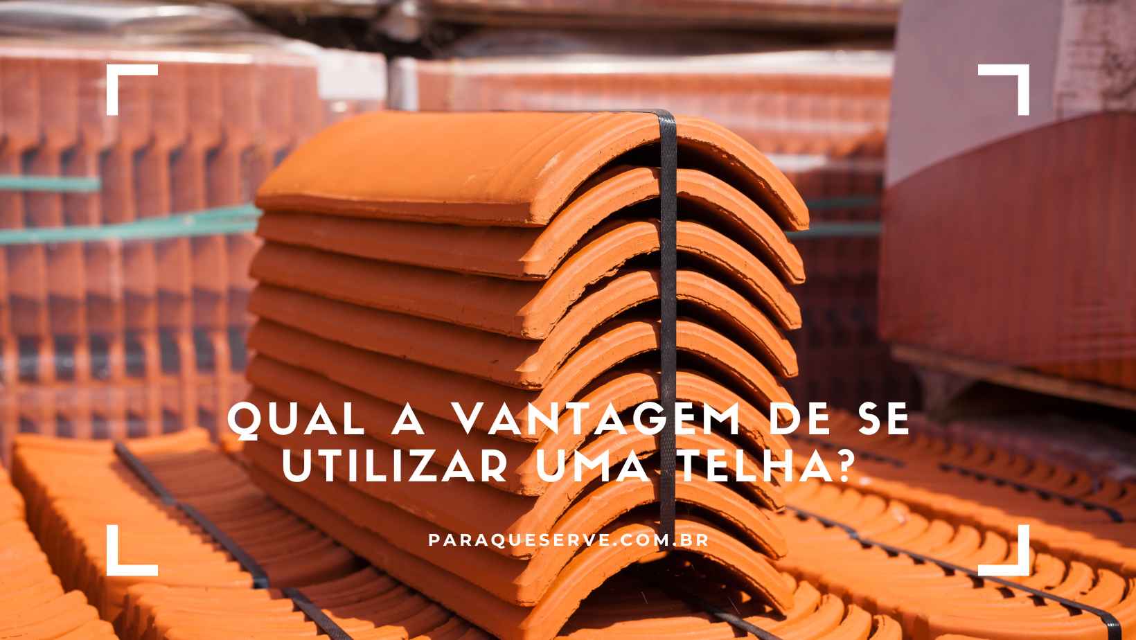 Qual a vantagem de se utilizar uma telha?